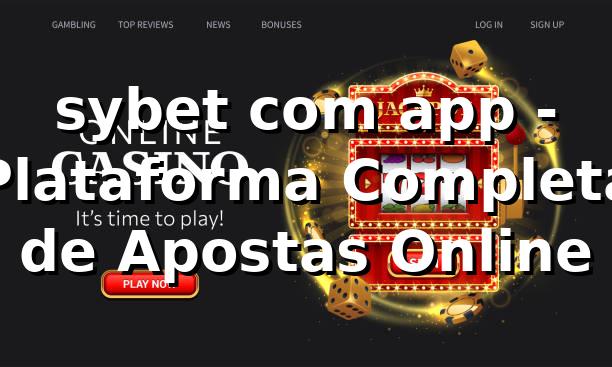 sybet com app - Plataforma Completa de Apostas Online 1 sybet com app - Plataforma Completa de Apostas Online